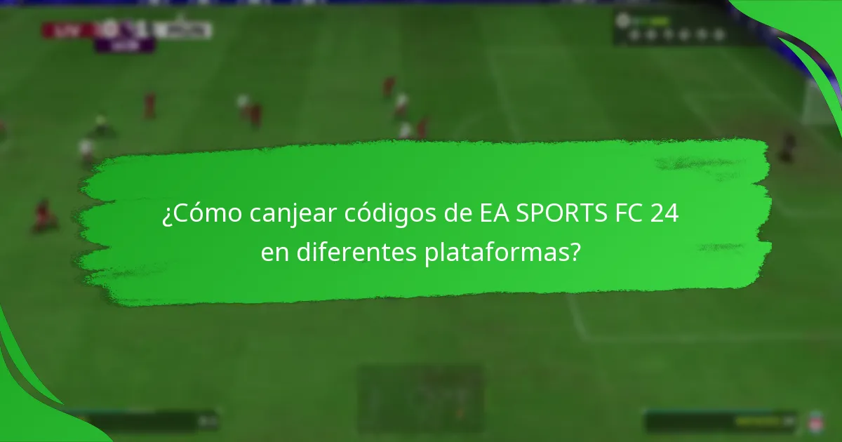 ¿Cómo difieren los códigos de EA SPORTS FC 24 entre sí?