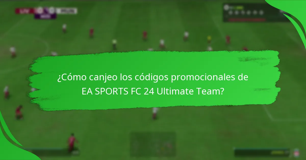 ¿Cómo canjeo los códigos promocionales de EA SPORTS FC 24 Ultimate Team?