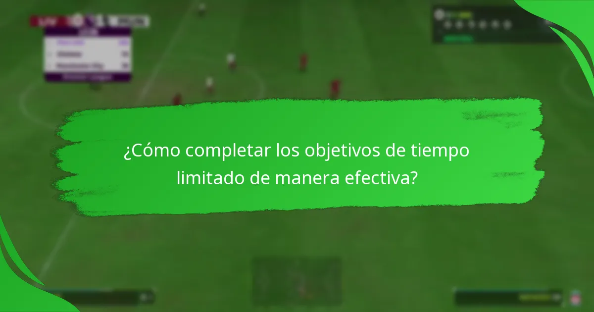 ¿Cuándo están disponibles los objetivos de tiempo limitado actuales?