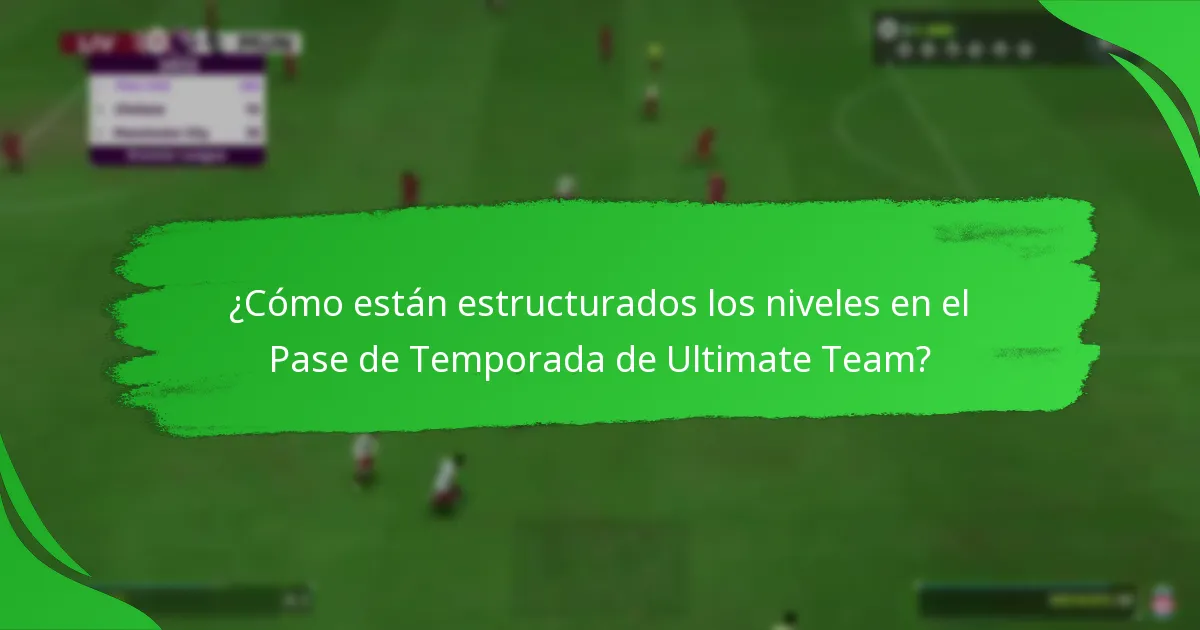 ¿Cómo están estructurados los niveles en el Pase de Temporada de Ultimate Team?