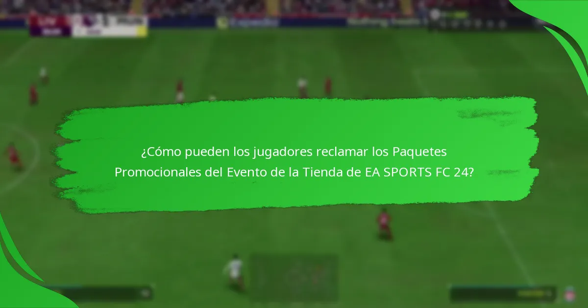 ¿Qué contenidos pueden esperar los jugadores en los Paquetes Promocionales del Evento de la Tienda de EA SPORTS FC 24?