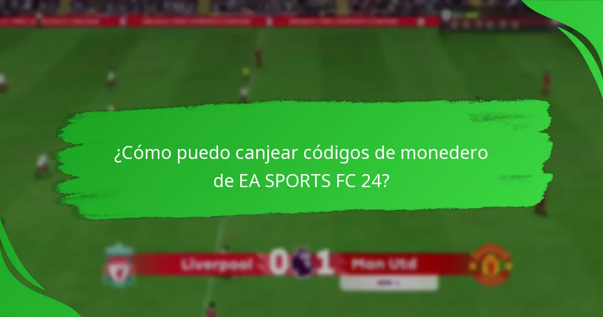 ¿Qué tipos de códigos de monedero de EA SPORTS FC 24 están disponibles?