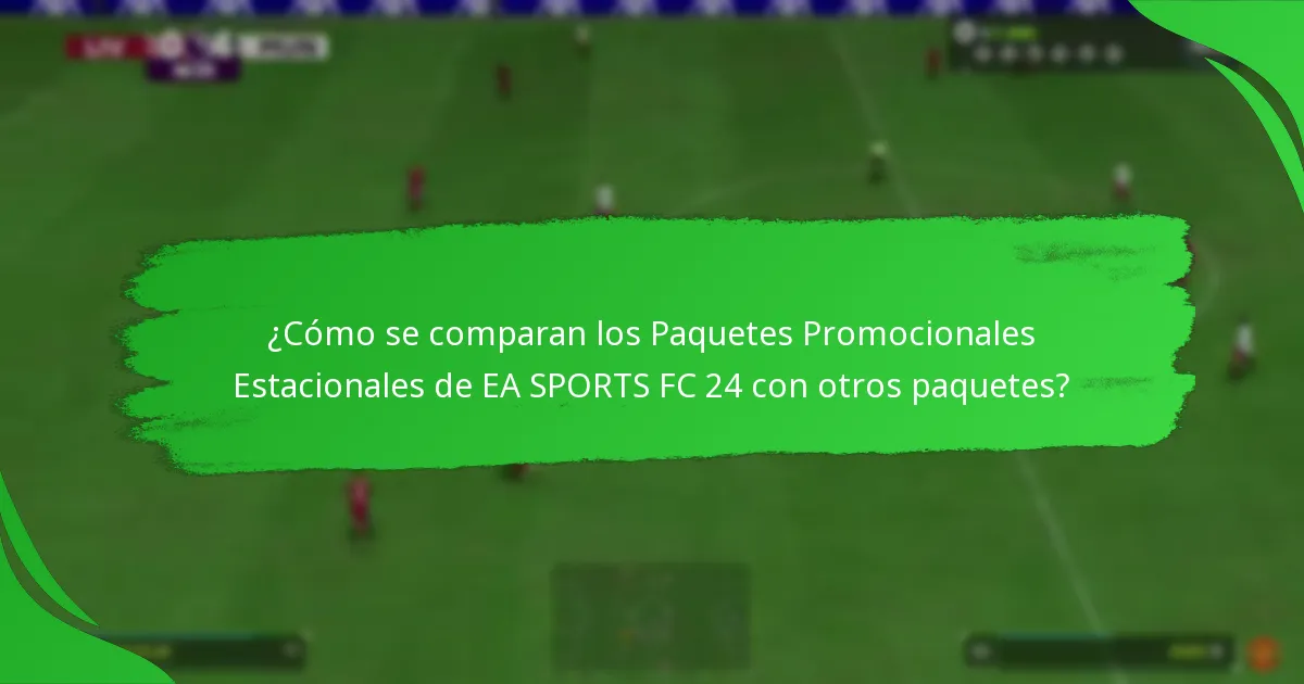 ¿Qué contenidos se incluyen en los Paquetes Promocionales Estacionales de EA SPORTS FC 24?