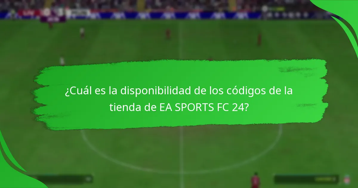 ¿Qué ofertas están disponibles con los códigos de la tienda de EA SPORTS FC 24?