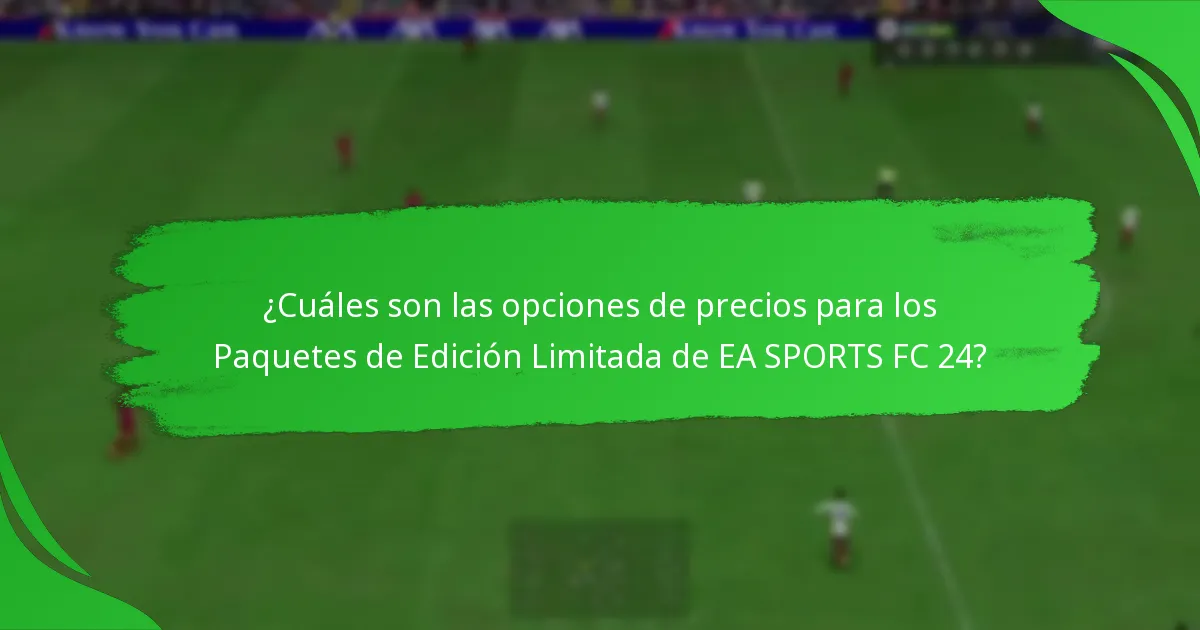 ¿Cuándo y dónde puedes comprar los Paquetes de Edición Limitada de EA SPORTS FC 24?