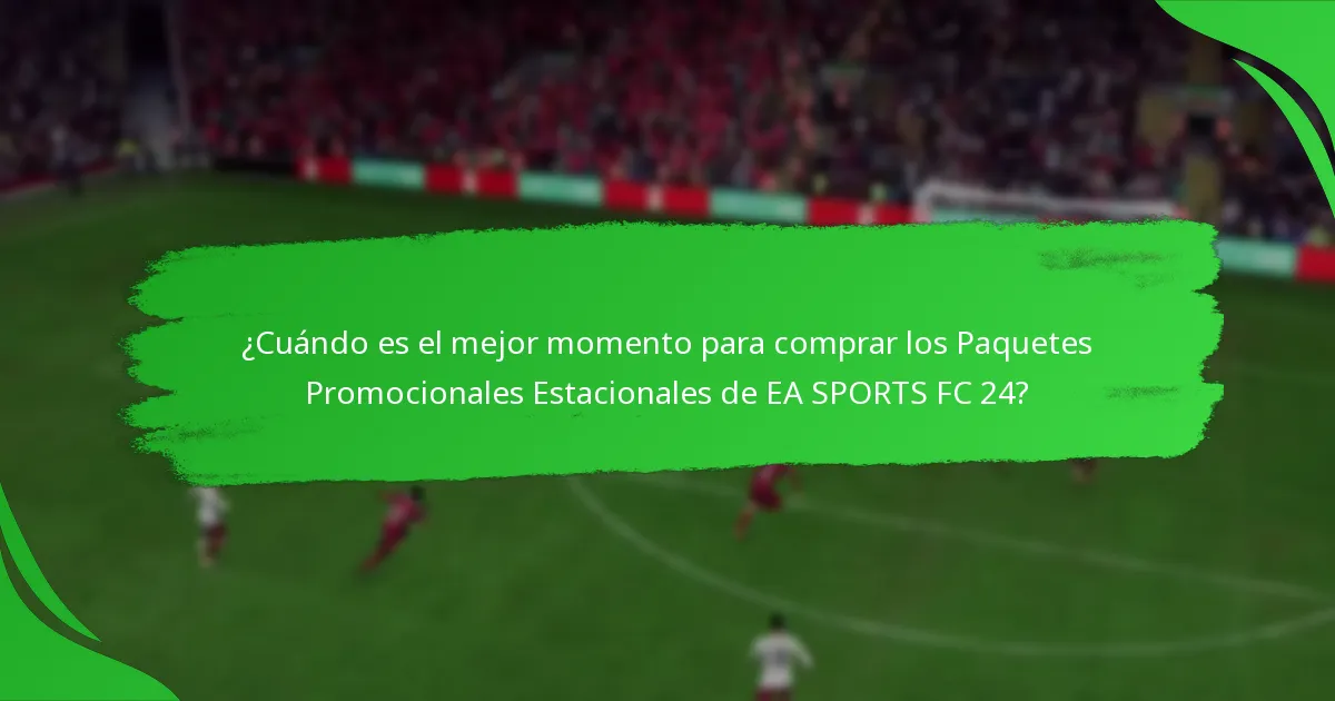 ¿Qué afirmaciones se hacen sobre los Paquetes Promocionales Estacionales de EA SPORTS FC 24?