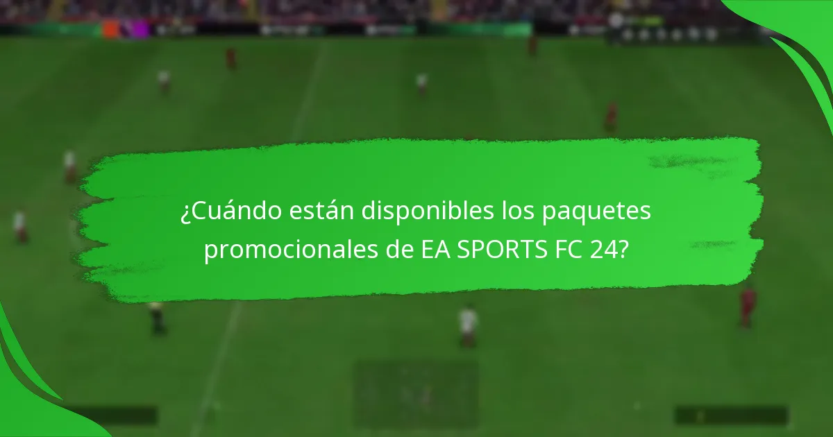 ¿Cuáles son las mejores estrategias para adquirir paquetes promocionales de EA SPORTS FC 24?