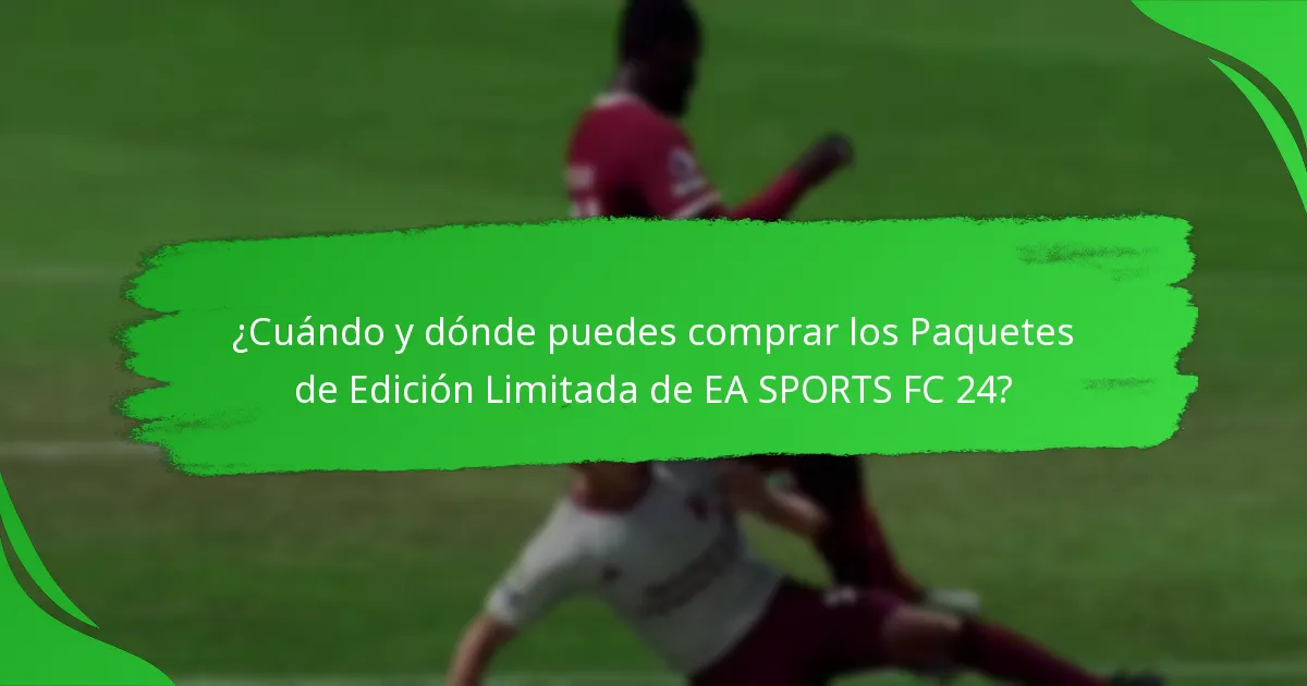 ¿Cómo puedes reclamar los Paquetes de Edición Limitada de EA SPORTS FC 24?