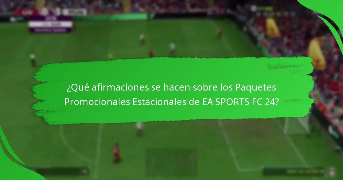 ¿Cómo se comparan los Paquetes Promocionales Estacionales de EA SPORTS FC 24 con otros paquetes?