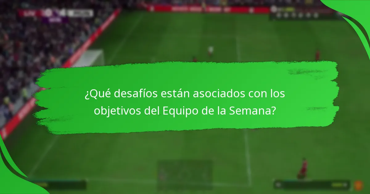 ¿Qué objetos de jugador están destacados en el actual Equipo de la Semana?