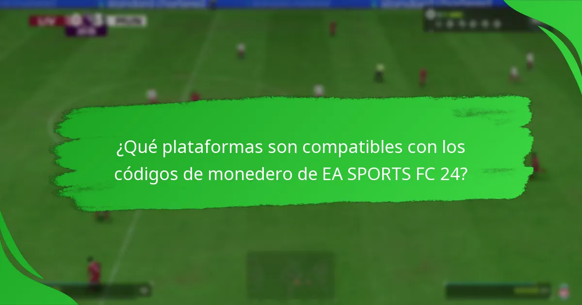 ¿Qué plataformas son compatibles con los códigos de monedero de EA SPORTS FC 24?
