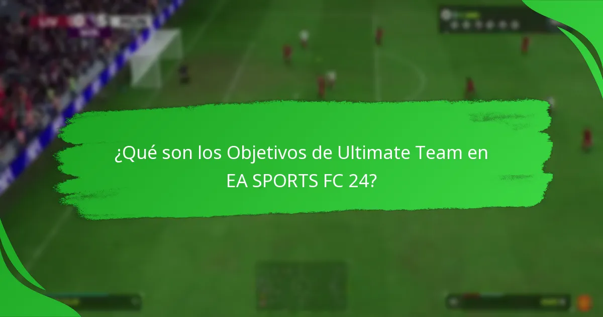 ¿Cuáles son las mejores estrategias para completar los Objetivos de Ultimate Team?